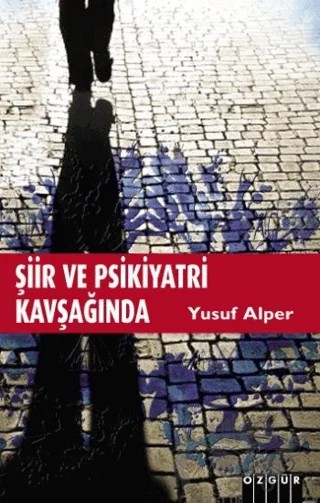 Şiir ve Psikiyatri Kavşağında – Yusuf Alper – Özgür Yayınları kitap kapağı