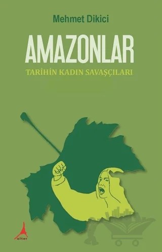 Amazonlar – Mehmet Dikici – Alter Yayıncılık kitap kapağı