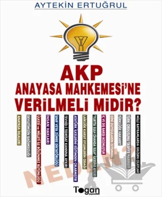 AKP Anayasa Mahkemesi’ne Verilmeli Midir? Neden? – Aytekin Ertuğrul – Togan Yayıncılık kitap kapağı