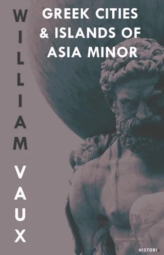 Greek Cities and Islands of Asia Minor – William Vaux – Kanon Kitap kitap kapağı
