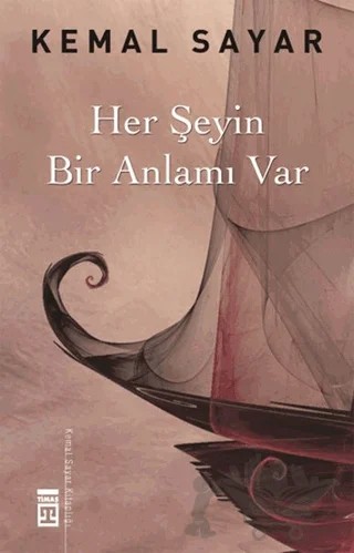 Her Şeyin Bir Anlamı Var – Kemal Sayar – Timaş Yayınları kitap kapağı