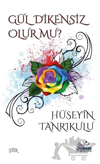 Gül Dikensiz Olur mu? – Hüseyin Tanrıkulu – Düş Kurguları Yayıncılık kitap kapağı