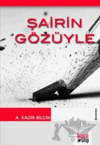Şairin Gözüyle – A. Kadir Bilgin – Bencekitap kitap kapağı