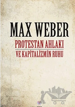 Protestan Ahlakı ve Kapitalizmin Ruhu – Max Weber – Nilüfer Yayınları kitap kapağı