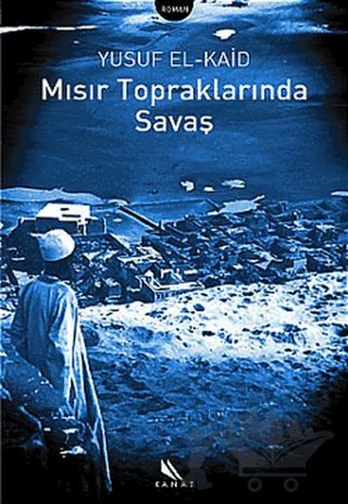 Mısır Topraklarında Savaş – Yusuf El-Kaid – Kanat Kitap kitap kapağı
