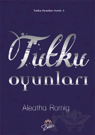 Tutku Oyunları – Aleatha Romig – Arkadya Yayınları kitap kapağı
