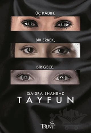 Tayfun Üç Kadın, Bir Adam, Bir Gece... – Qaisra Shahraz – Truva Yayınları kitap kapağı