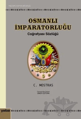 Osmanlı İmparatorluğu Coğrafyası Sözlüğü – C. Mostras – Yaba Yayınları kitap kapağı