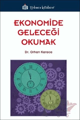 Ekonomide Geleceği Okumak – Orhan Karaca – Türkmen Kitabevi kitap kapağı