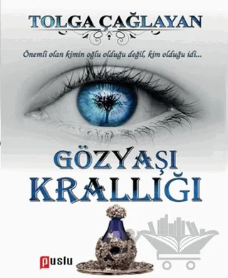 Gözyaşı Krallığı – Tolga Çağlayan – Puslu Yayıncılık kitap kapağı
