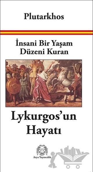 İnsani Bir Yaşam Düzeni Kuran Lykurgos’un Hayatı – Plutarkhos – Arya Yayıncılık kitap kapağı