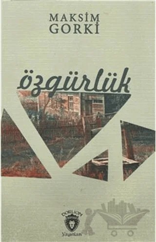 Özgürlük – Maksim Gorki – Dorlion Yayınları kitap kapağı