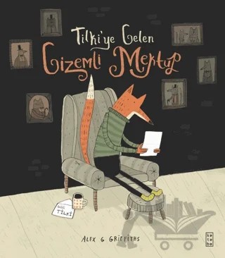 Tilki'ye Gelen Gizemli Mektup – Alex G. Griffiths – Ketebe Çocuk kitap kapağı