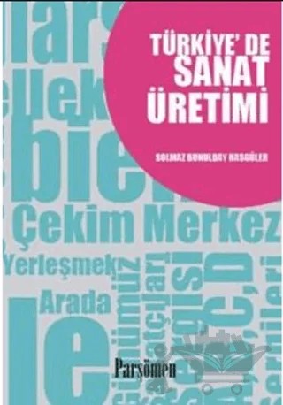 Türkiye’de Sanat Üretimi – Solmaz Bunulday Hasgüler – Parşömen Yayınları kitap kapağı