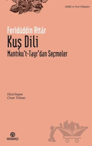 Kuş Dili - Mantıku't-Tayr'dan Seçme Hikayeler – Feridüddin Attar – Hasbahçe kitap kapağı