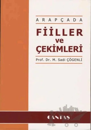 Arapçada Fiiller ve Çekimleri – M. Sadi Çögenli – Cantaş Yayınları kitap kapağı