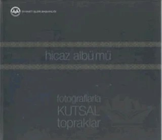 Hicaz Albümü: Fotoğraflarla Kutsal Topraklar – Necati Öztürk – Diyanet İşleri Başkanlığı kitap kapağı