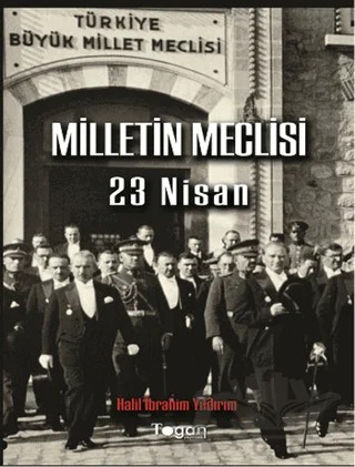 Milletin Meclisi 23 Nisan – Halil İbrahim – Togan Yayıncılık kitap kapağı