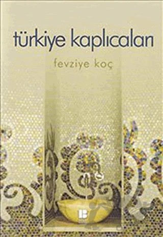 Türkiye Kaplıcaları – Fevziye Koç – Bilge Kültür Sanat kitap kapağı