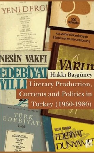 Literary Production, Currents and Politics in Turkey – Hakkı Başgüney – Libra Yayınları kitap kapağı