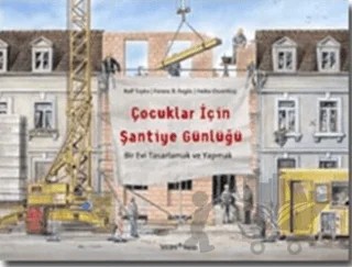 Çocuklar İçin Şantiye Günlüğü – Ferenc B. Regös, Heike Ossenkop, Rolf Toyka – YEM Yayın kitap kapağı