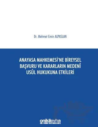 Anayasa Mahkemesi'ne Bireysel Başvuru ve Kararların Medeni Usul Hukukuna Etkileri – Mehmet Emin Alpaslan – On İki Levha Yayınları kitap kapağı