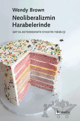 Neoliberalizmin Harabelerinde – Wendy Brown – Metis Yayınları kitap kapağı