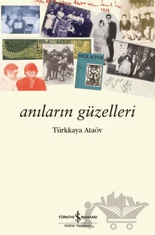 Anıların Güzelleri – Türkkaya Ataöv – İş Bankası Kültür Yayınları kitap kapağı