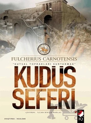 Kudüs Seferi – Fulcherius Carnotensis – IQ Kültür Sanat Yayıncılık kitap kapağı