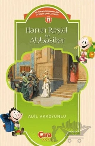 Harun Reşid ve Abbasiler – Adil Akkoyunlu – Çıra Çocuk Yayınları kitap kapağı