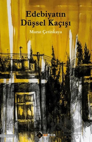 Edebiyatın Düşsel Kaçışı – Murat Çetinkaya – Aryen Yayınları kitap kapağı