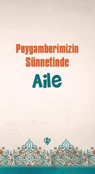 Peygamberimizin Sünnetinde Aile – Ali Osman Ateş, Ali Akpınar, İbrahim Acar, Salih Aybey, Huriye Martı – Türkiye Diyanet Vakfı Yayınları kitap kapağı