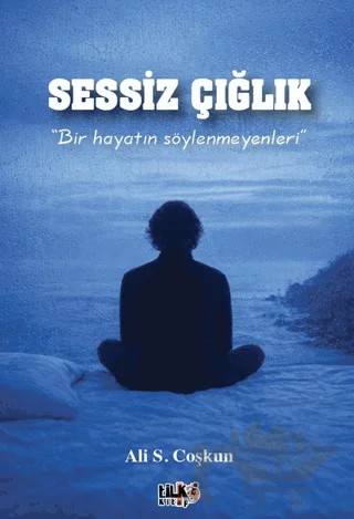 Sessiz Çığlık – Ali S. Coşkun – Tilki Kitap kitap kapağı