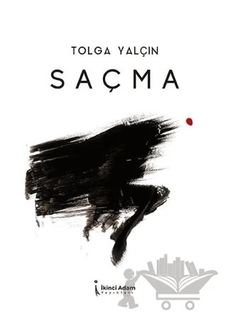 Saçma – Tolga Yalçın – İkinci Adam Yayınları kitap kapağı