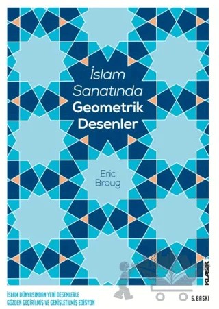 İslam Sanatında Geometrik Desenler – Eric Broug – Klasik Yayınları kitap kapağı
