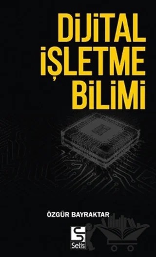 Dijital İşletme Bilimi – Özgür Bayraktar – Selis Kitaplar kitap kapağı
