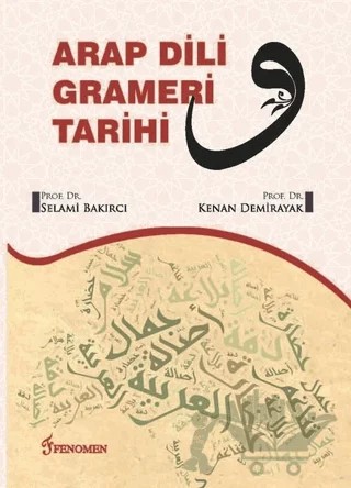 Arap Dili Grameri Tarihi – Kenan Demirayak, Selami Bakırcı – Fenomen Yayıncılık kitap kapağı