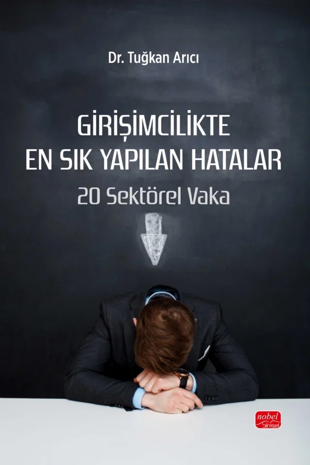 GİRİŞİMCİLİKTE EN SIK YAPILAN HATALAR - 20 Sektörel Vaka – Tuğkan Arıcı – Nobel Bilimsel Eserler kitap kapağı