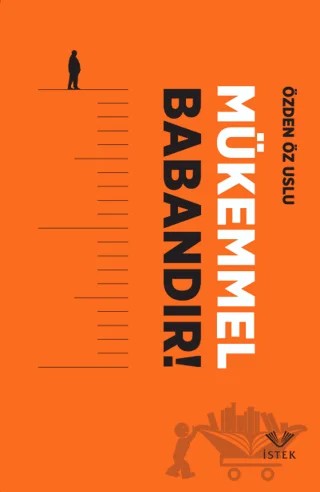 Mükemmel Babandır! – Özden Öz Uslu – İstek Yayınları kitap kapağı