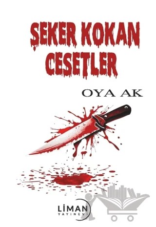 Şeker Kokan Cesetler – Oya Ak – Liman Yayınevi kitap kapağı