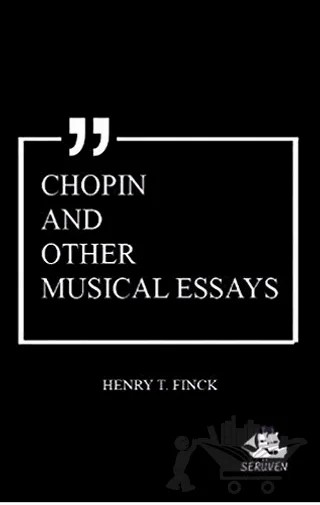 Chopin and Other Musical Essays – Henry T. Finck – Serüven Yayınevi kitap kapağı