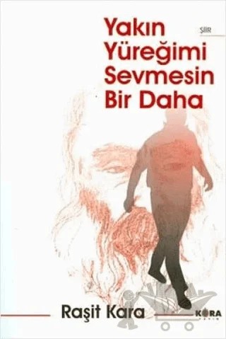 Yakın Yüreğimi Sevmesin Bir Daha – Raşit Kara – Kora Yayın kitap kapağı