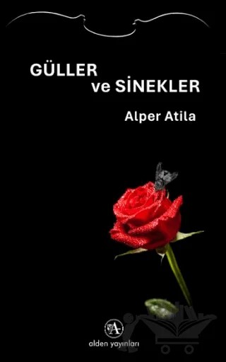 Güller ve Sinekler – Alper Atila – Alden Yayınları kitap kapağı