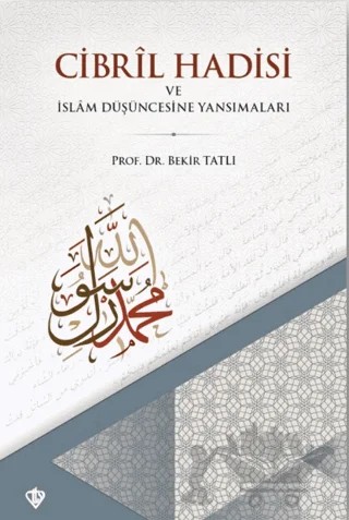 Cibril Hadisi ve İslam Düşüncesine Yansımaları – Bekir Tatlı – Türkiye Diyanet Vakfı Yayınları kitap kapağı