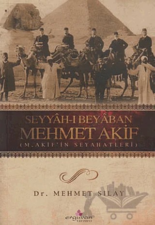Seyyah-ı Beyaban Mehmet Akif – Mehmet Sılay – Erguvan Yayınevi kitap kapağı