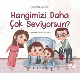 Hangimizi Daha Çok Seviyorsun? – Şeyma Çekici – Nesil Çocuk Yayınları kitap kapağı