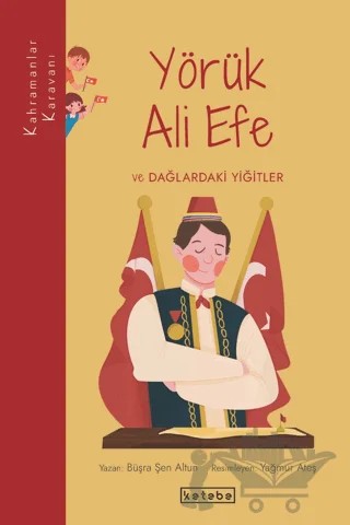 Yörük Ali Efe ve Dağlardaki Yiğitler – Büşra Şen Altun – Ketebe Çocuk kitap kapağı