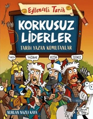 Korkusuz Liderler - Tarih Yazan Komutanlar – Nurlan Nazlı Kaya – Eğlenceli Bilgi Yayınları kitap kapağı