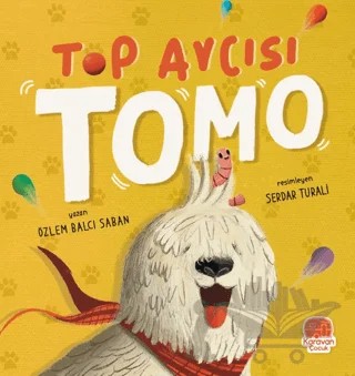 Top Avcısı Tomo – Özlem Balcı Saban – Karavan Çocuk Yayınları kitap kapağı