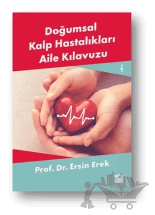 Doğumsal Kalp Hastalıkları Aile Kılavuzu – Ersin Erek – Doğan Kitap kitap kapağı
